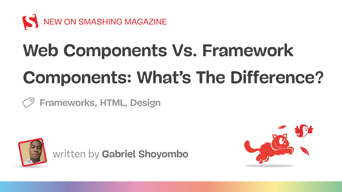 Web Components Vs. Framework Components: What’s The Difference?