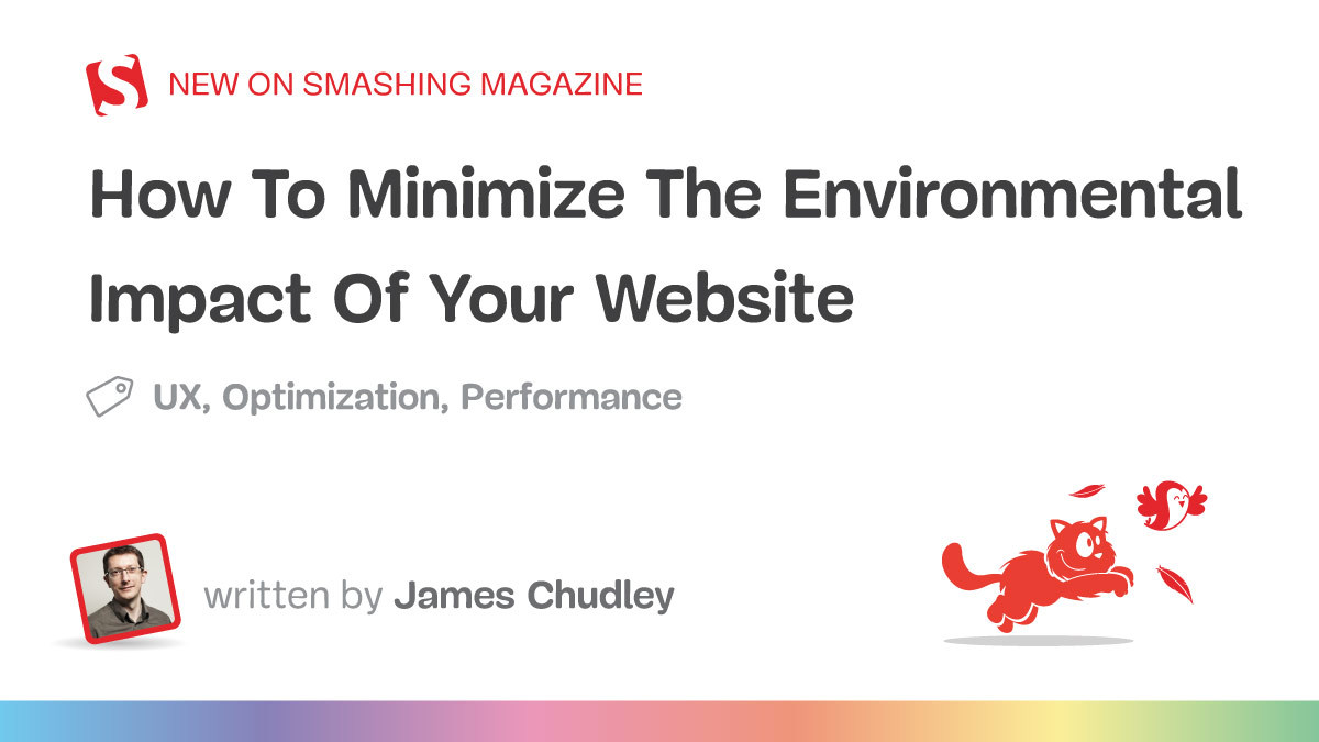 How To Minimize The Environmental Impact Of Your Website - Smashing Magazine