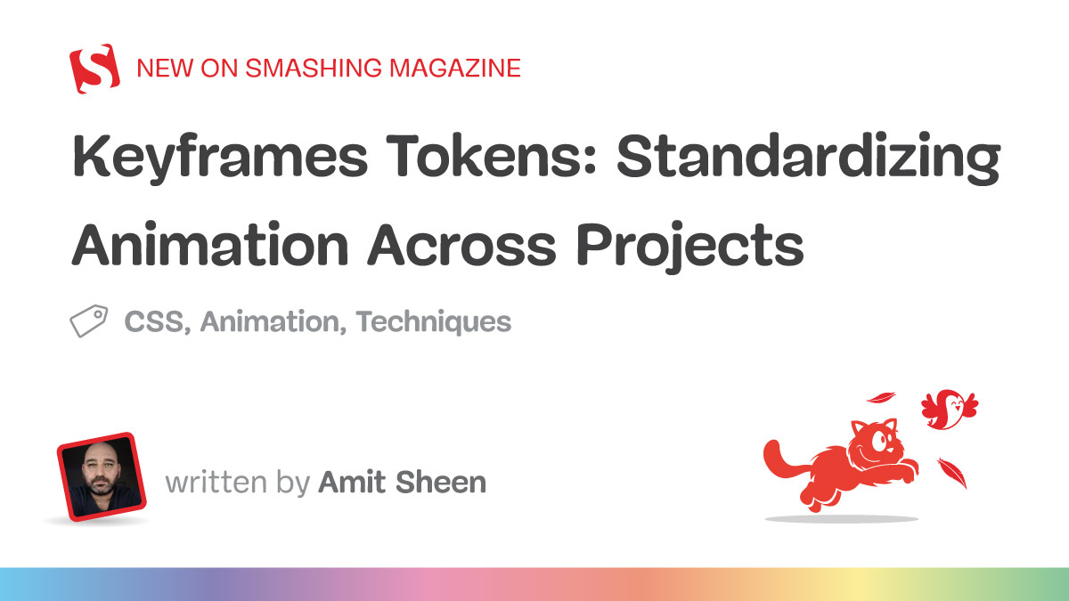 Keyframes Tokens: Standardizing Animation Across Projects - Smashing Magazine