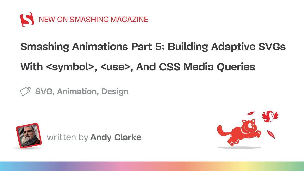 Smashing Animations Part 5: Building Adaptive SVGs With , , And CSS Media Queries - Smashing Magazine