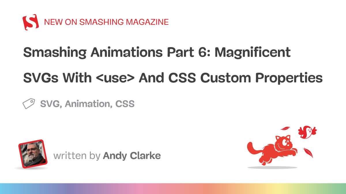 Smashing Animations Part 6: Magnificent SVGs With And CSS Custom Properties - Smashing Magazine