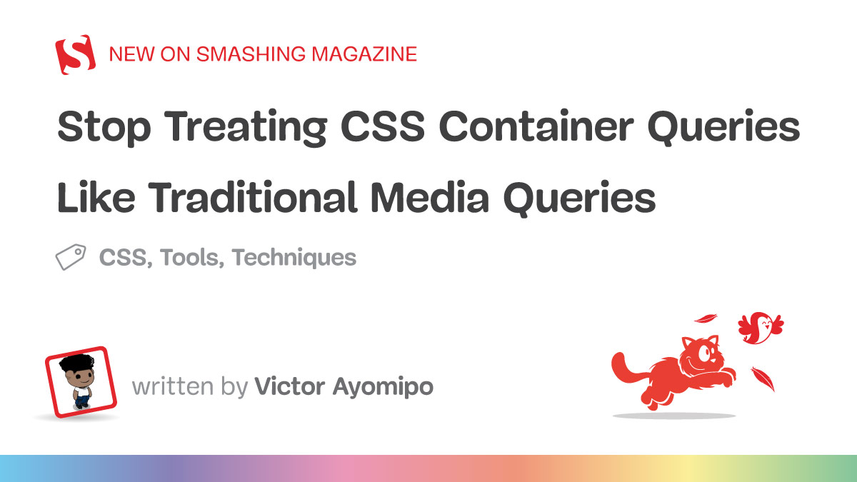 Stop Treating CSS Container Queries Like Traditional Media Queries — Smashing Magazine